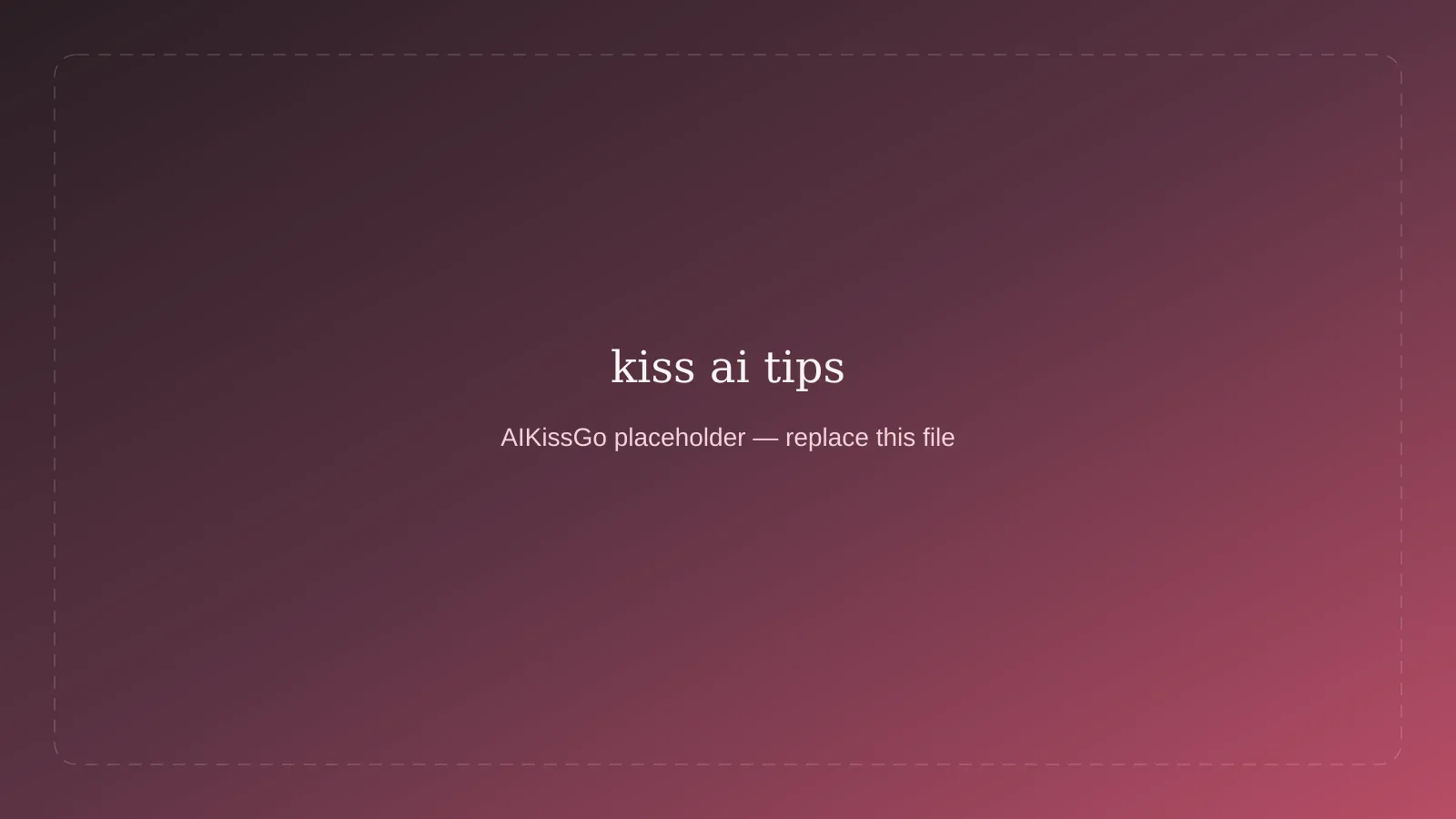 Placeholder tips graphic for kiss AI photos