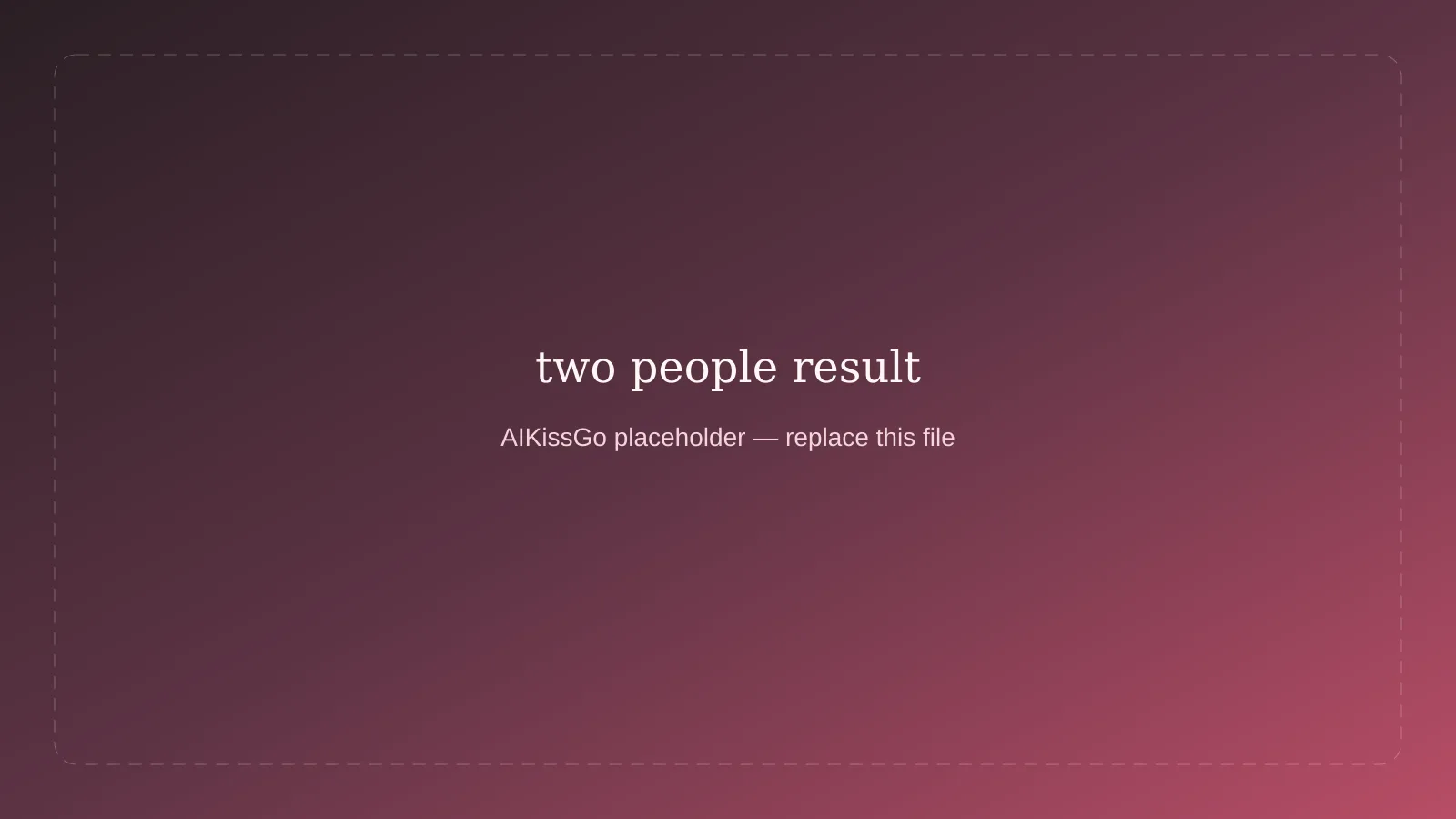Placeholder for two-photo kiss video result